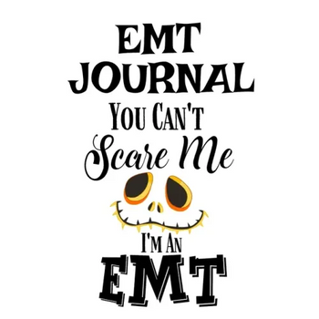 EMT Journal: You Can't Scare Me I'M An EMT
