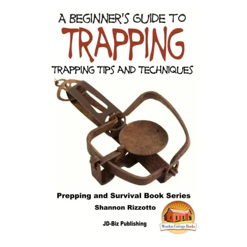 A Beginner's Guide to Trapping: Trapping Tips and Techniques