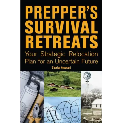 Prepper's Survival Retreats: Your Strategic Relocation Plan for an Uncertain Future