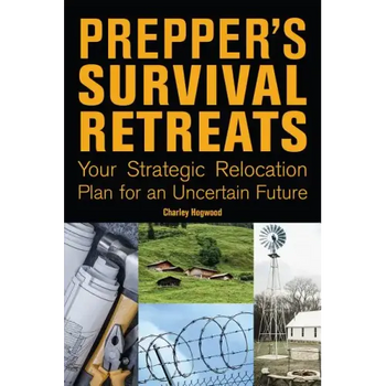 Prepper's Survival Retreats: Your Strategic Relocation Plan for an Uncertain Future