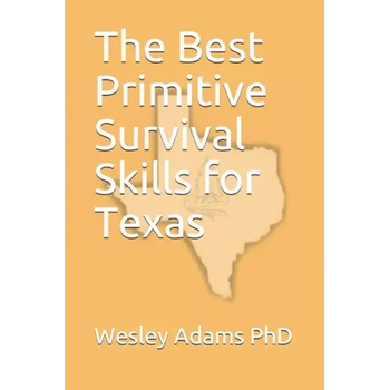 The Best Primitive Survival Skills for Texas