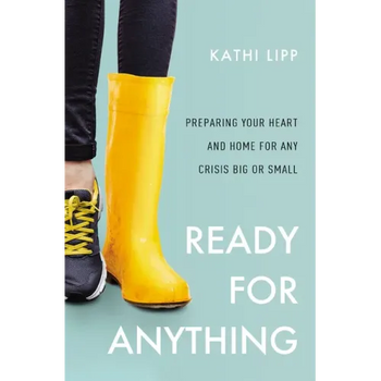 Ready for Anything: Preparing Your Heart and Home for Any Crisis Big or Small