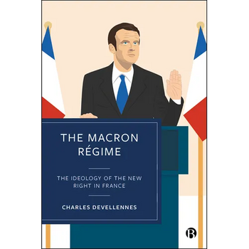 The Macron Regime: The Ideology of the New Right in France
