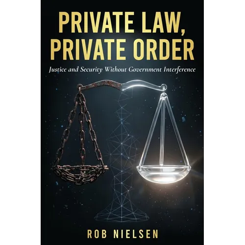 Private Law, Private Order: Justice and Security Without Government Interference