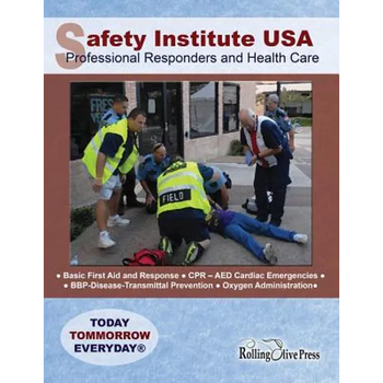 Safety Institute USA Professional Responders and Health Care Basic First Aid Manual: by G. R. 