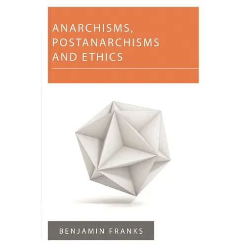 Anarchisms, Postanarchisms and Ethics