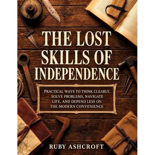 The Lost Skills of Independence