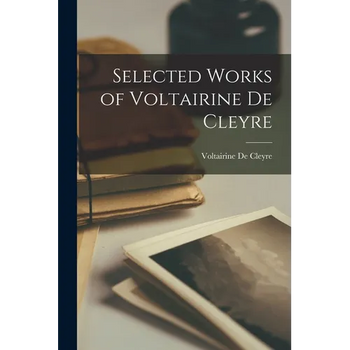 Selected Works of Voltairine De Cleyre