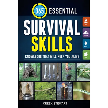 365 Essential Survival Skills: Knowledge That Will Keep You Alive