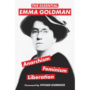The Essential Emma Goldman-Anarchism, Feminism, Liberation (Warbler Classics Annotated Edition)