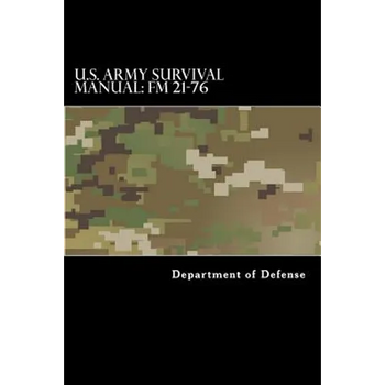 U.S. Army Survival Manual: FM 21-76: Department of the Army Field Manual