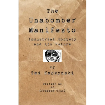 The Unabomber Manifesto: Industrial Society and Its Future