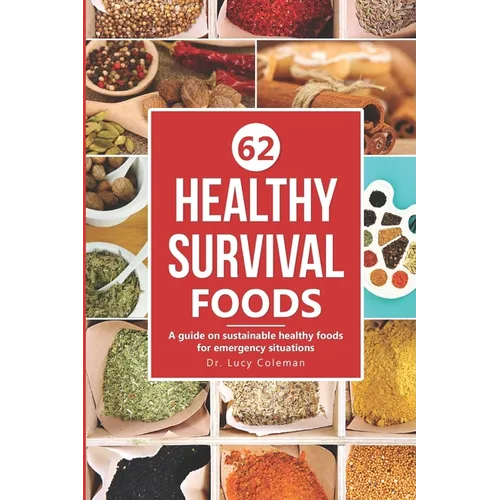 Healthy survival foods: A guide on sustainable healthy foods for emergency situations