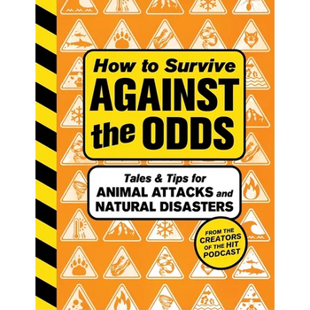 How to Survive Against the Odds: Tales and Tips for Animal Attacks and Natural Disasters