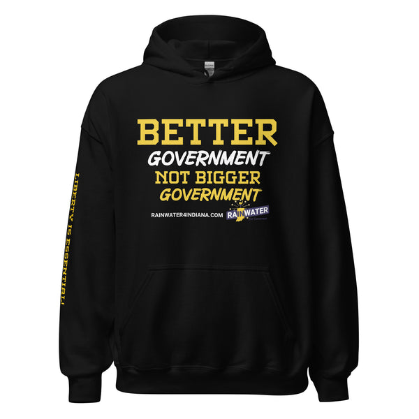 Better Government not Bigger Government - Rainwater for Indiana Unisex Hoodie - Proud Libertarian - Donald Rainwater