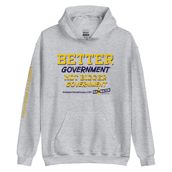 Better Government not Bigger Government - Rainwater for Indiana Unisex Hoodie - Proud Libertarian - Donald Rainwater