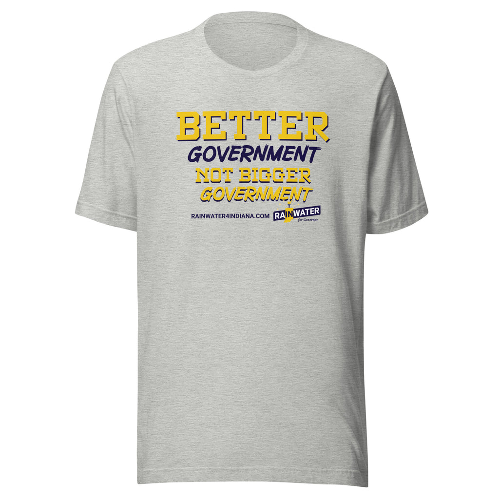 Better Government not Bigger Government - Rainwater for Indiana t-shirt