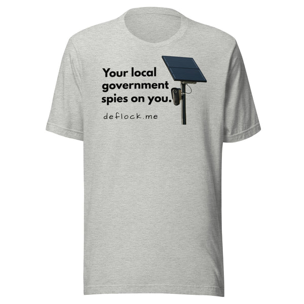 Your local government spies on you - deflock.me t-shirt