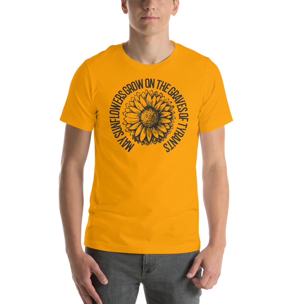 May Sunflowers Grow on the Graves of Tyrants Short-sleeve unisex t-shirt - Proud Libertarian - Not a Real Podcast