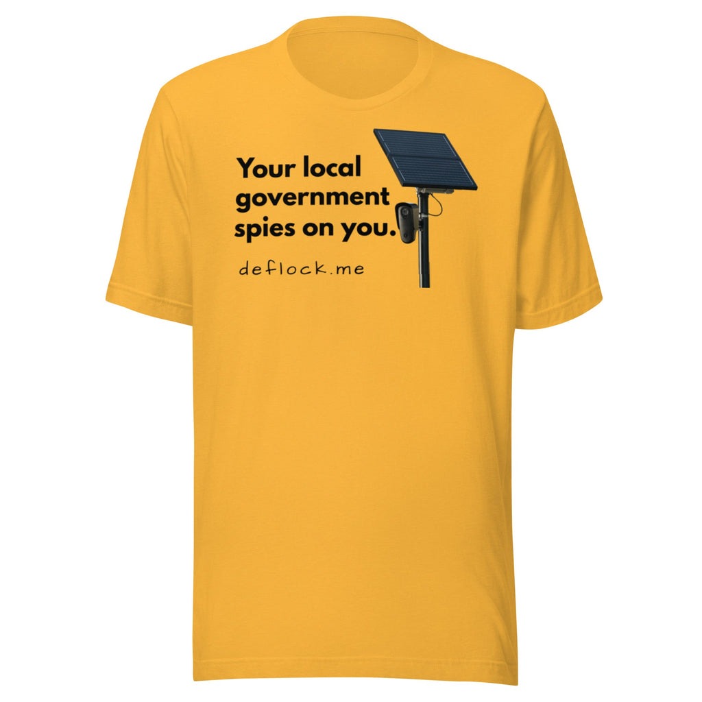 Your local government spies on you - deflock.me t-shirt