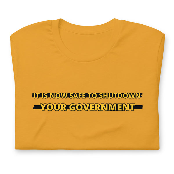 It is now safe to shutdown your government t-shirt - Proud Libertarian - Proud Libertarian