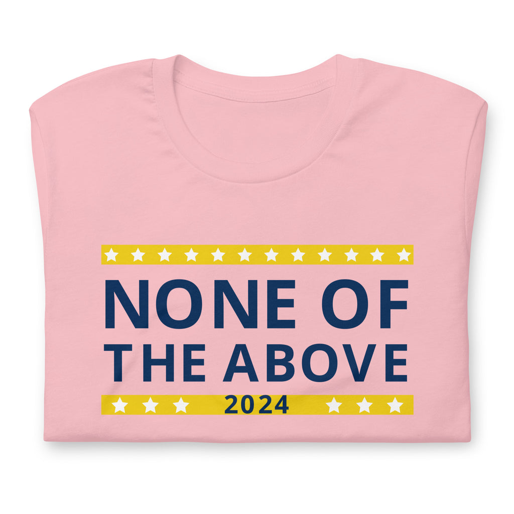 None of the Above 2024 Unisex t-shirt