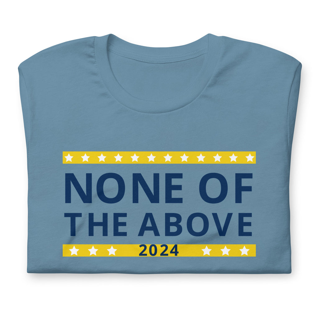 None of the Above 2024 Unisex t-shirt