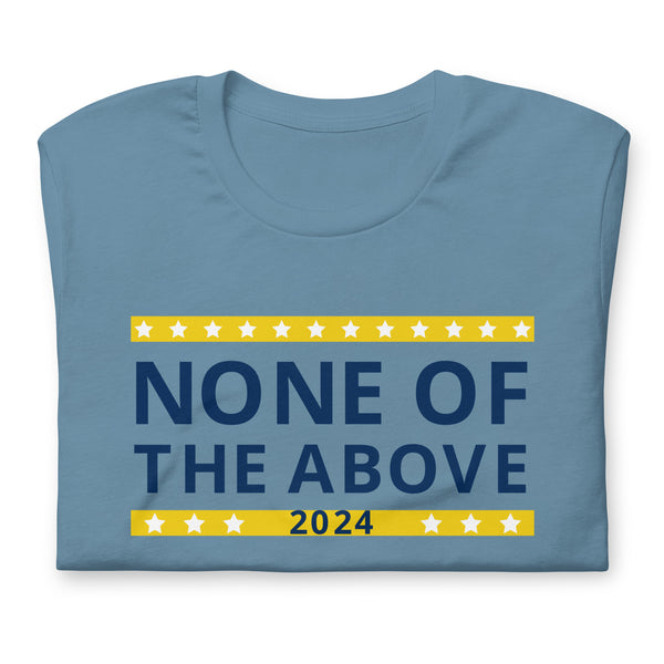 None of the Above 2024 Unisex t-shirt