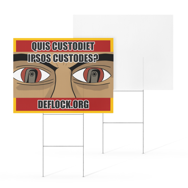 Quis Custodiet Ipsos Custodes? - deflock.me Yard sign