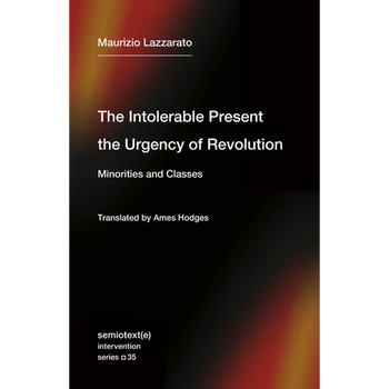 The Intolerable Present, the Urgency of Revolution: Minorities and Classes