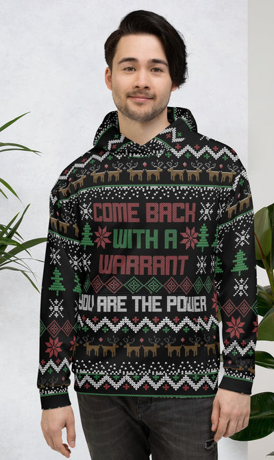 Come Back with a Warrant Ugly Christmas Sweater Unisex Hoodie - Proud Libertarian - You Are the Power