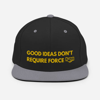 Good Ideas Don't Require Force Snapback Hat - Proud Libertarian - The Brian Nichols Show