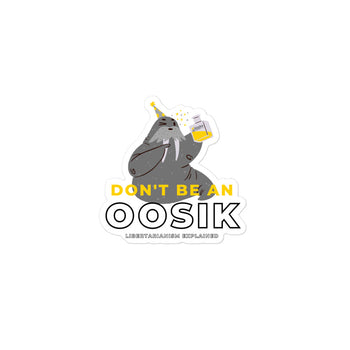 Don't be an Oosik Bubble-free stickers - Proud Libertarian - Alaska Libertarian Party