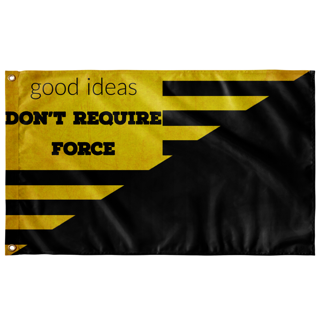 Good Ideas Don't Require Force Single Sided Wall Flag - 36"x60" - Proud Libertarian - Proud Libertarian