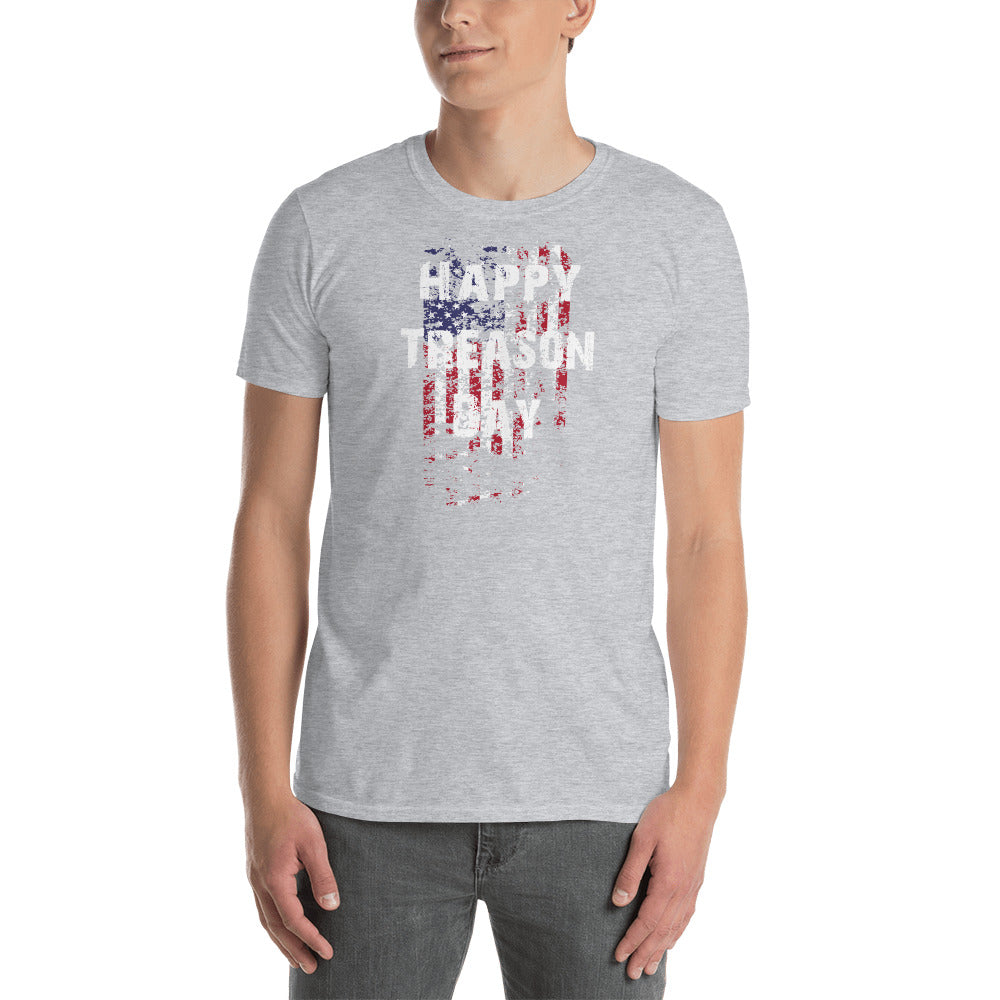 Happy Treason Day Fourth of July Short-Sleeve Unisex T-Shirt - Proud Libertarian - Proud Libertarian