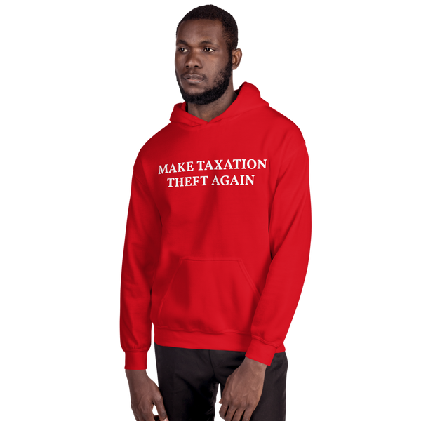 MAKE TAXATION THEFT AGAIN Unisex Hoodie - Proud Libertarian - Proud Libertarian