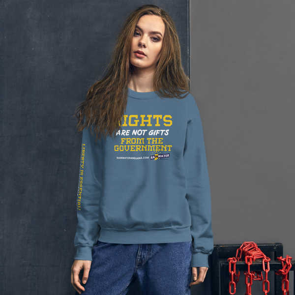 Rights are not Gifts - Rainwater for Indiana Sweatshirt - Proud Libertarian - Donald Rainwater