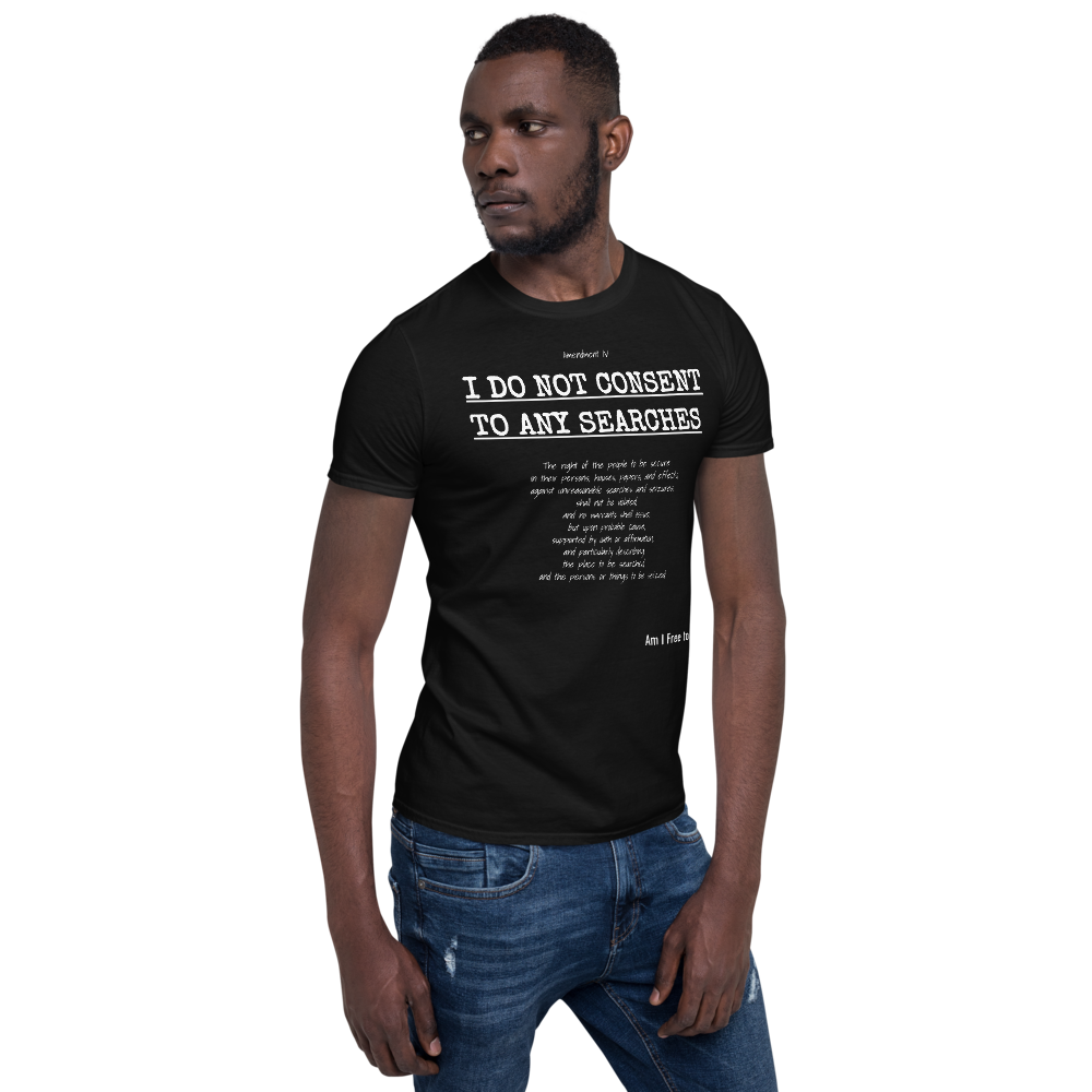 I Do not Consent to Searches - Short-Sleeve Unisex T-Shirt - Proud Libertarian - Proud Libertarian