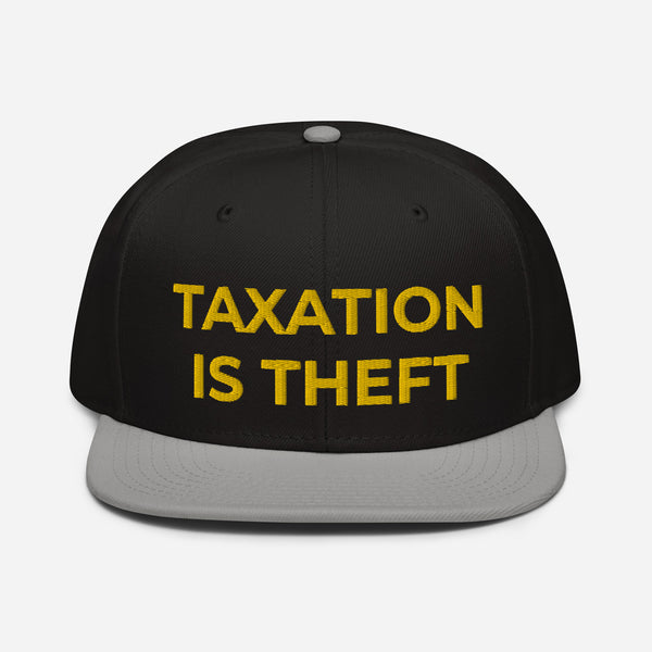 Taxation is Theft Snapback Hat - Proud Libertarian - Proud Libertarian