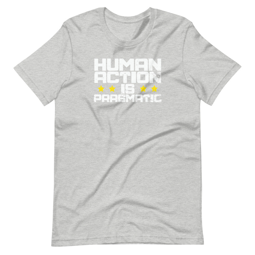 Human Action Is Pragmatic Short-Sleeve Unisex T-Shirt - Proud Libertarian - Libertarian Frontier