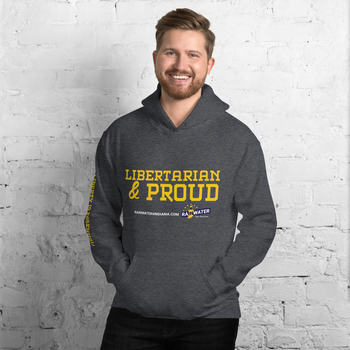 Libertarian and Proud - Rainwater for Indiana Hoodie - Proud Libertarian - Donald Rainwater