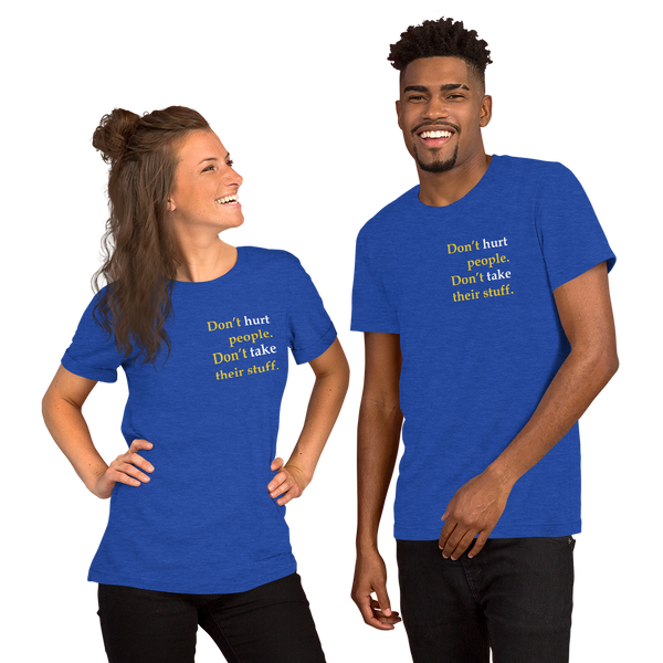 Don't Hurt People Don't take their stuff - Slim-Fit Unisex T-Shirt - Proud Libertarian - Proud Libertarian