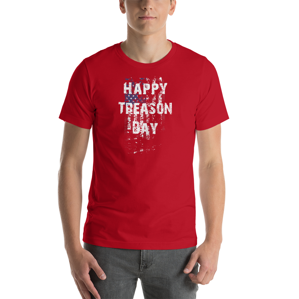 Happy Treason Day Fourth of July Short-Sleeve Premium Unisex T-Shirt - Proud Libertarian - Proud Libertarian