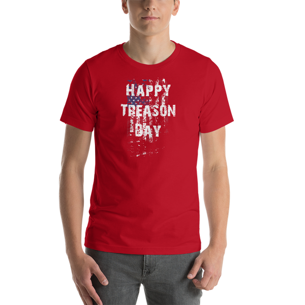 Happy Treason Day Fourth of July Short-Sleeve Premium Unisex T-Shirt - Proud Libertarian - Proud Libertarian