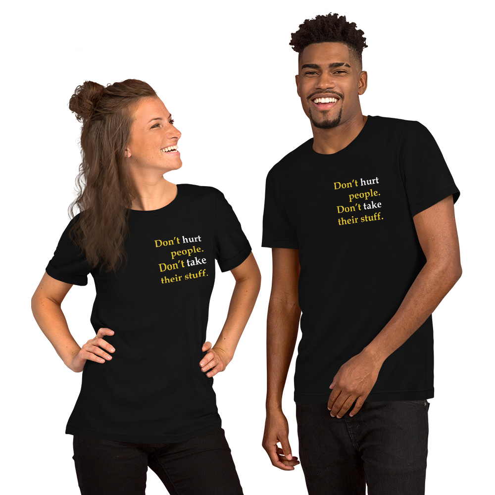 Don't Hurt People Don't take their stuff - Slim-Fit Unisex T-Shirt - Proud Libertarian - Proud Libertarian