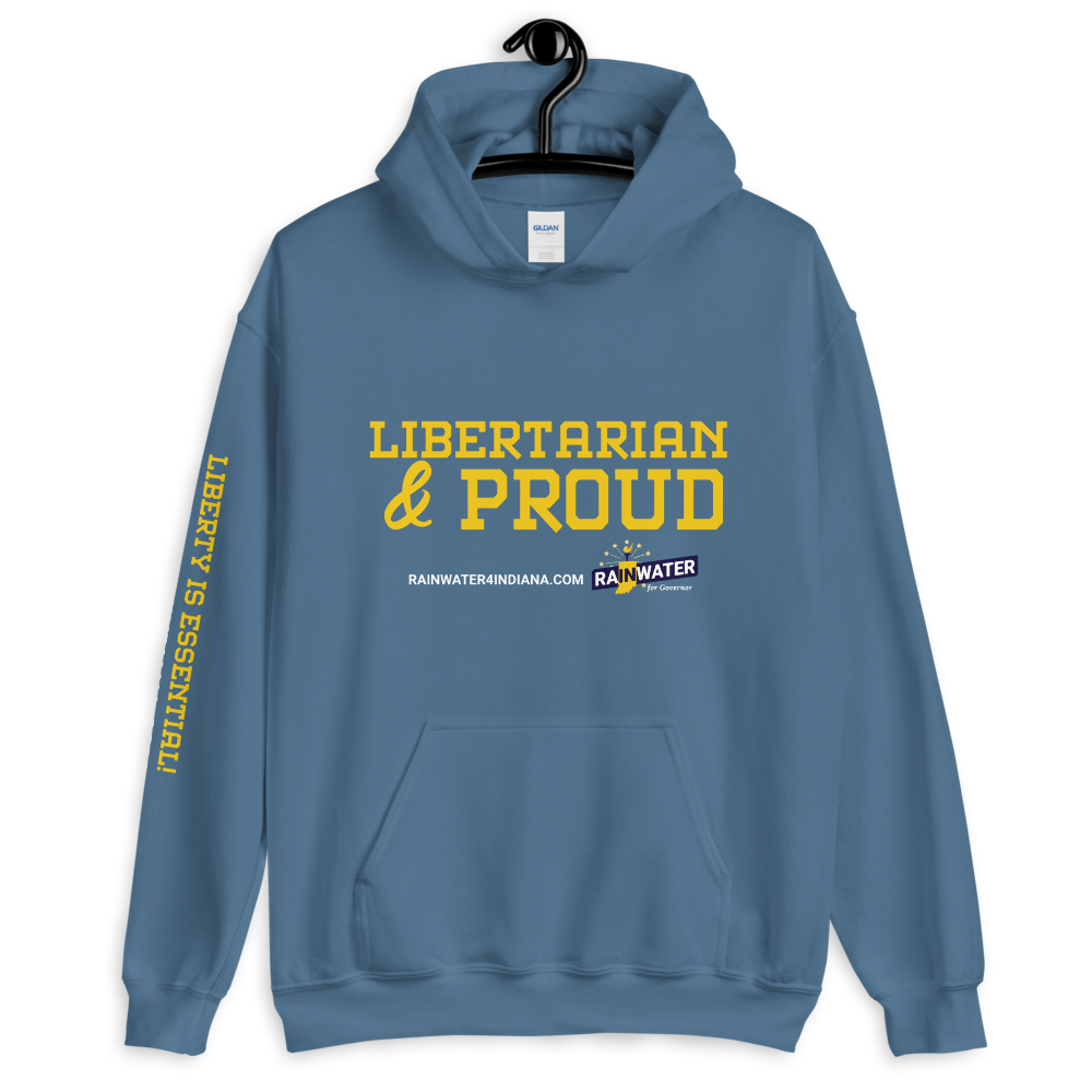 Libertarian and Proud - Rainwater for Indiana Hoodie - Proud Libertarian - Donald Rainwater