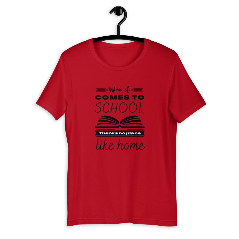 When It Comes to School there is no place like home T-Shirt - Proud Libertarian - Proud Libertarian