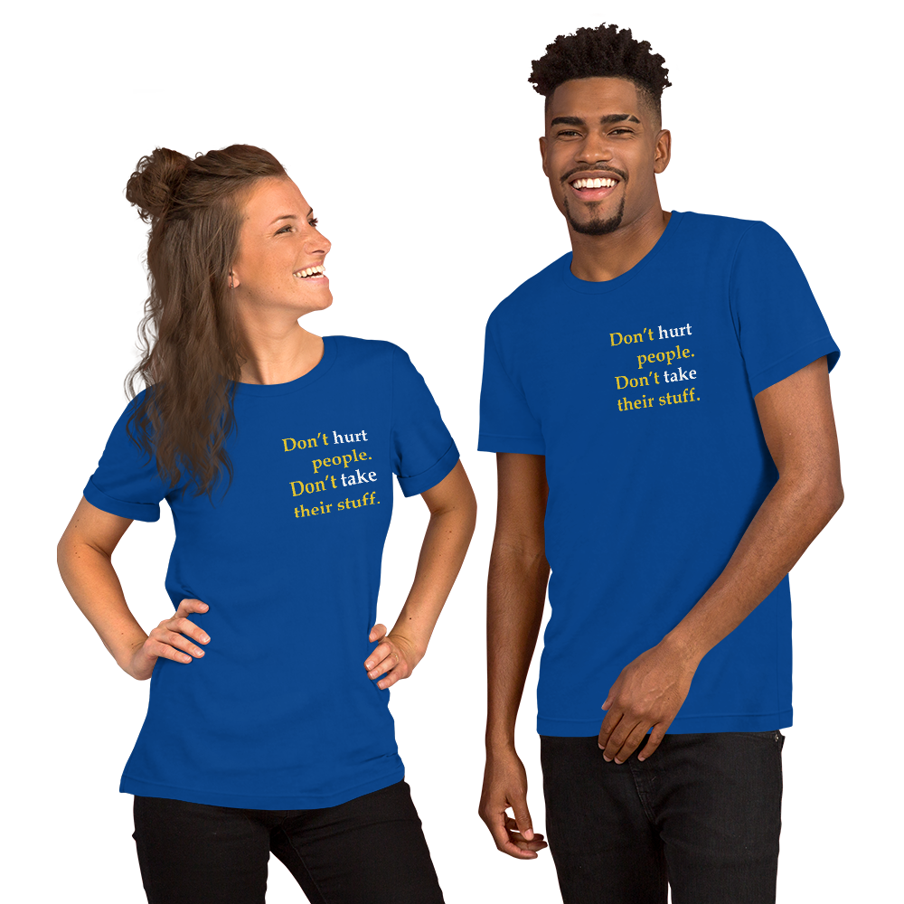 Don't Hurt People Don't take their stuff - Slim-Fit Unisex T-Shirt - Proud Libertarian - Proud Libertarian