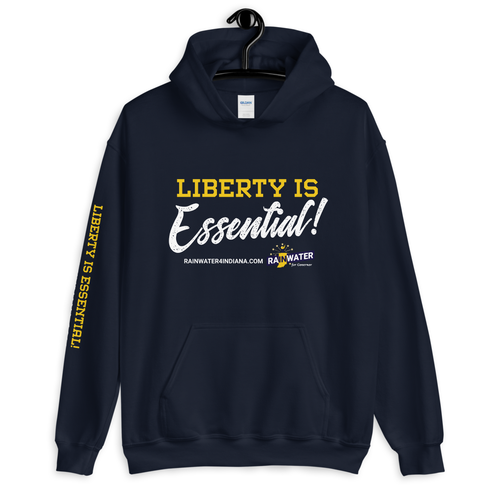 Liberty Is Essential - Rainwater for Indiana Hoodie - Proud Libertarian - Donald Rainwater