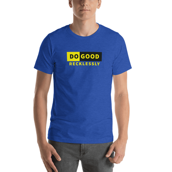 Do Good Recklessly Short-Sleeve Unisex T-Shirt - Proud Libertarian - Proud Libertarian